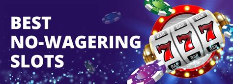 no wagering slot sites - no wagering bonus slots